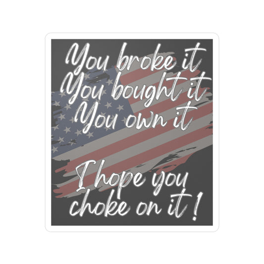 Hope you choke- Kiss-Cut Vinyl Decals